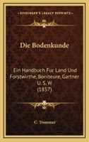 Die Bodenkunde. Ein Handbuch F�r Land- Und Forstwirthe, Boniteure, G�rtner U.S.W. 1168489369 Book Cover
