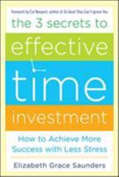 The Three Secrets to Effective Time Investment Audio: Foreword by Cal Newport, Author of So Good They Can't Ignore You 0071808817 Book Cover