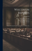 Wisconsin Reports: Cases Determined In The Supreme Court Of Wisconsin; Volume 39 1020456744 Book Cover