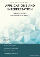 Your Practice Paper- Applications And Interpretation SL For IBDP Mathematics 9887413496 Book Cover