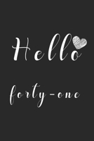 Hello forty-one: Notebook to Write In for Notes, To Do Lists, College Ruled , Journal,  Funny Birthday Gifts, 41th Birthday, 41Years Old 1650166400 Book Cover