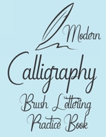 Modern Calligraphy Brush Lettering Practice Book: Beginners Guide to Practice your Skills. B0915H373Z Book Cover