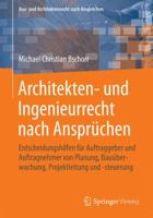 Architekten- Und Ingenieurrecht Nach Anspruchen: Entscheidungshilfen Fur Auftraggeber Und Auftragnehmer Von Planung, Bauuberwachung, Projektleitung Und -Steuerung 3834824860 Book Cover