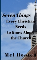 Seven Things Every Christian Needs to Know About the Church B084QKMYQT Book Cover