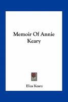 Memoir of Annie Keary, by Her Sister [E. Keary]. 0548490295 Book Cover