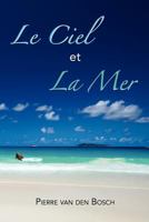 Le Ciel Et La Mer: Roman 1479720445 Book Cover