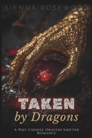 Taken by Dragons: A Why Choose Dragon Shifter Romance (Claimed by the Supernaturals) B0GF45Z68P Book Cover