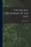 The Micro-Organisms of the Soil 1016482345 Book Cover