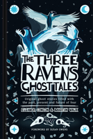 The Three Ravens Ghost Tales: Original ghost stories filled with the past, present and future of fear 1837052921 Book Cover