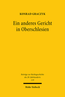 Ein Anderes Gericht in Oberschlesien: Sondergericht Kattowitz 1939-1945 3161609948 Book Cover