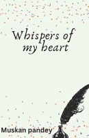 Whispers of my heart: where love finds its voice B0DY66X3LD Book Cover