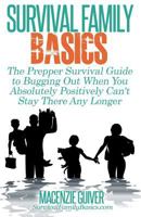 The Prepper Survival Guide to Bugging Out When You Absolutely Positively Can't Stay There Any Longer 1500576743 Book Cover