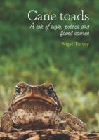 Cane Toads: A Tale of Sugar, Politics and Flawed Science 174332359X Book Cover