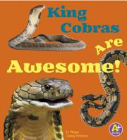 King Cobras Are Awesome! 1491439068 Book Cover