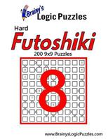 Brainy's Logic Puzzles Hard Futoshiki #8: 200 9x9 Puzzles 1975685970 Book Cover