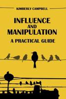 Influence and Manipulation: Read People and Make People Like You 1540784304 Book Cover