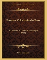 European Colonization In Texas: An Address To The American People 127586516X Book Cover