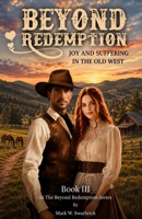Beyond Redemption: Joy and Suffering in the Old West B0H96F972L Book Cover