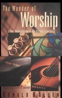 The Wonder Of Worship 0849914442 Book Cover