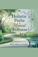 Holistic Paths to Mental Wellness B0DY5M1KRG Book Cover