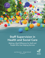 Staff Supervision in Health and Social Care: Making a Real Difference for Staff and People Who Use Helping Services, 4th Edition 1803884363 Book Cover