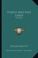 Purple and Fine Linen. A Novel 1356435610 Book Cover