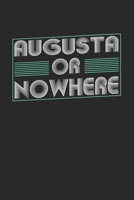 Augusta or nowhere: 6x9 notebook dot grid city of birth 1673946607 Book Cover