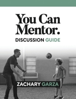 You Can Mentor: Discussion Guide B0H6TM5Z95 Book Cover
