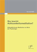 Was Bewirkt Achtsamkeitsmeditation? Altbuddhistische Meditation Im Blick Der Psychologie 3842873573 Book Cover