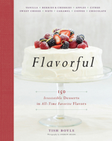 Flavorful: 150 Irresistible Desserts in All-Time Favorite Flavors 1118523555 Book Cover