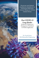 Post COVID 19 Long Hauler Symptoms Diagnosis and Management Handbook and Mobile Application: Physician and Patient Assistance Handbook to Distinguish Between Chronic Illness or COVID related Illness 1639858431 Book Cover