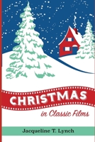 Christmas in Classic Films B0BLGBZNLQ Book Cover