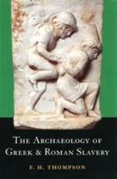 The Archaeology of Greek and Roman Slavery (Duckworth Archaeology) 0715631950 Book Cover