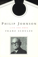 Philip Johnson: Life and Work 0394572041 Book Cover