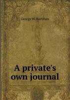 A Private's Own Journal 1372695427 Book Cover
