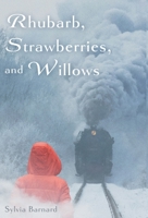 Rhubarb, Strawberries, and Willows 103911167X Book Cover
