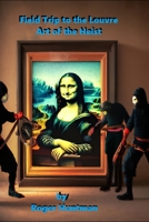 Field Trip to the Louvre: Art of the Heist B0C12567J1 Book Cover