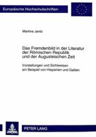 Das Fremdenbild in Der Literatur Der Roemischen Republik Und Der Augusteischen Zeit: Vorstellungen Und Sichtweisen Am Beispiel Von Hispanien Und Galli 3631486707 Book Cover