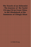 The Travels of an Alchemist - The Journey of  the Taoist Ch'ang-Ch'un From China to the Hindukush at the Summons of Chingiz Khan 1406797146 Book Cover