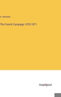 The French Campaign 1870-1871 3382142813 Book Cover