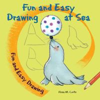 Fun and Easy Drawing at Sea 0766060403 Book Cover