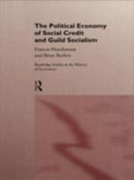 The Political Economy of Social Credit and Guild Socialism 0954972759 Book Cover