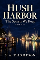 Hush Harbor: The Secrets We Keep B0HN11HTJ7 Book Cover