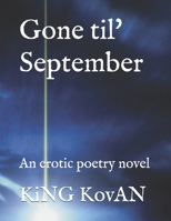 Gone til' September: An erotic poetry novel 1983688916 Book Cover