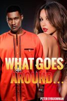 What Goes Around...: Does Not Have to Come Back Around 1684110947 Book Cover