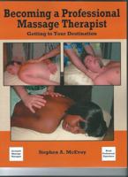 Becoming a Professional Massage Therapist - Getting to Your Destination 0578137003 Book Cover
