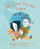 We Love You the Same 1637556500 Book Cover