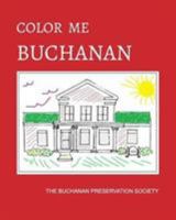 COLOR ME BUCHANAN: A WALKING TOUR AND COLORING BOOK 1367533619 Book Cover