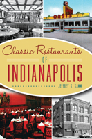 Classic Restaurants of Indianapolis 1467118486 Book Cover
