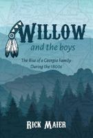 Willow and the Boys: The Rise of a Georgia Family During The 1800s 195030860X Book Cover